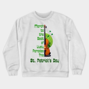 March to the Beat of Lively Parades This St. Patrick's Day Crewneck Sweatshirt